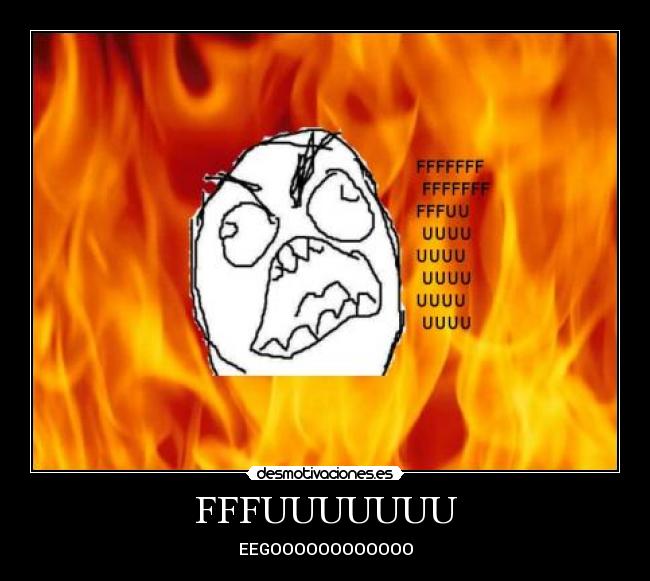 FFFUUUUUUU - EEGOOOOOOOOOOOO