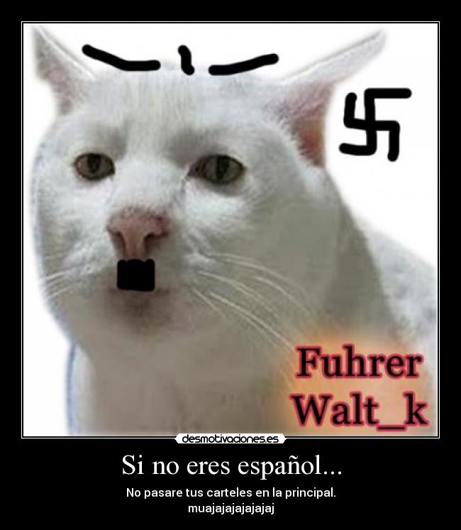 Si no eres español... - No pasare tus carteles en la principal.
muajajajajajajaj