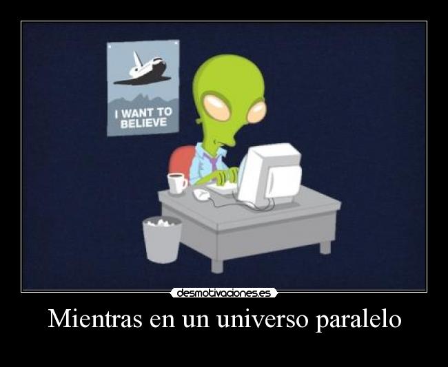 Mientras en un universo paralelo -