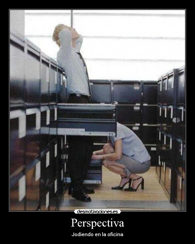 Perspectiva - Jodiendo en la oficina