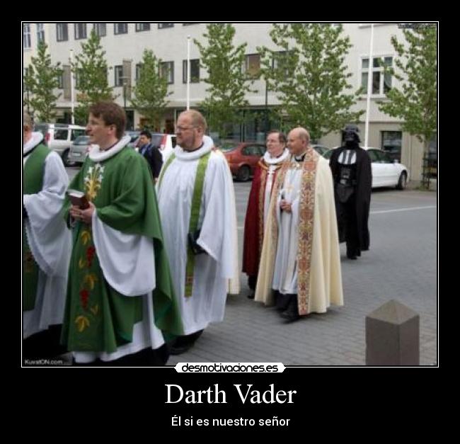 Darth Vader - Él si es nuestro señor