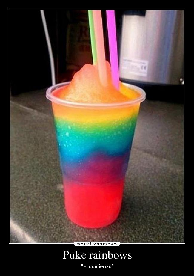 Puke rainbows - 