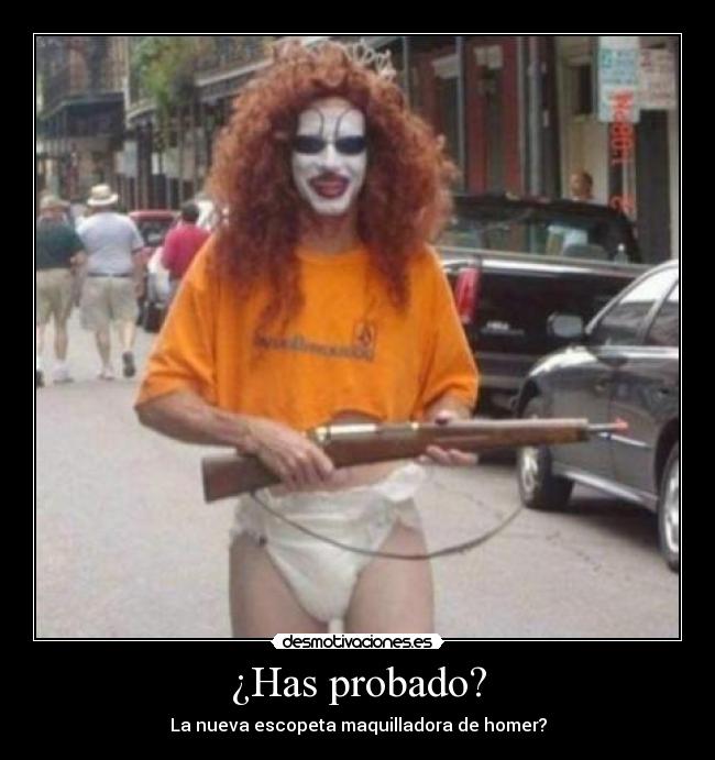 ¿Has probado? - La nueva escopeta maquilladora de homer?