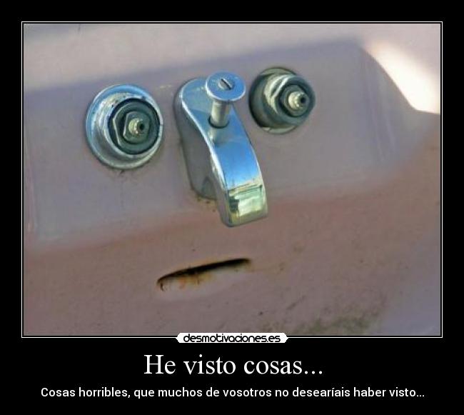He visto cosas... - 