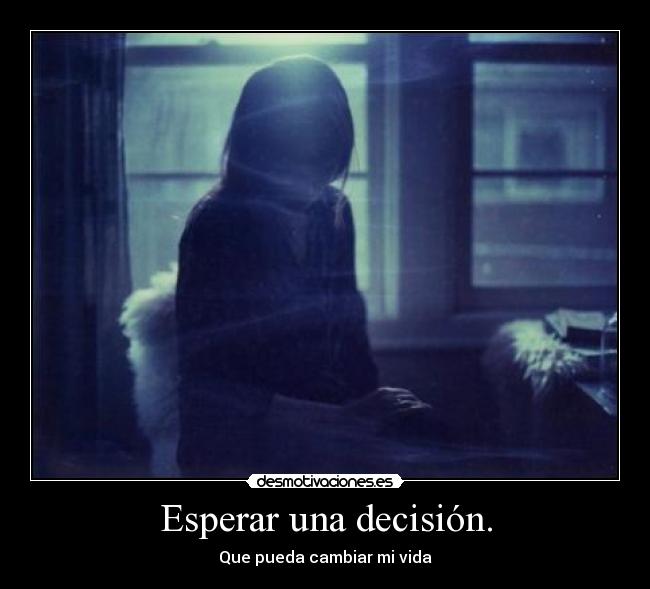 Esperar una decisión. -