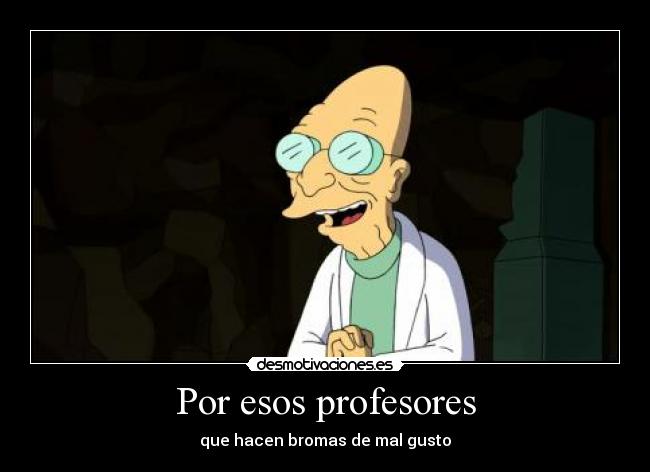 Por esos profesores -