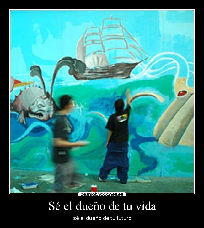 Sé el dueño de tu vida - sé el dueño de tu futuro