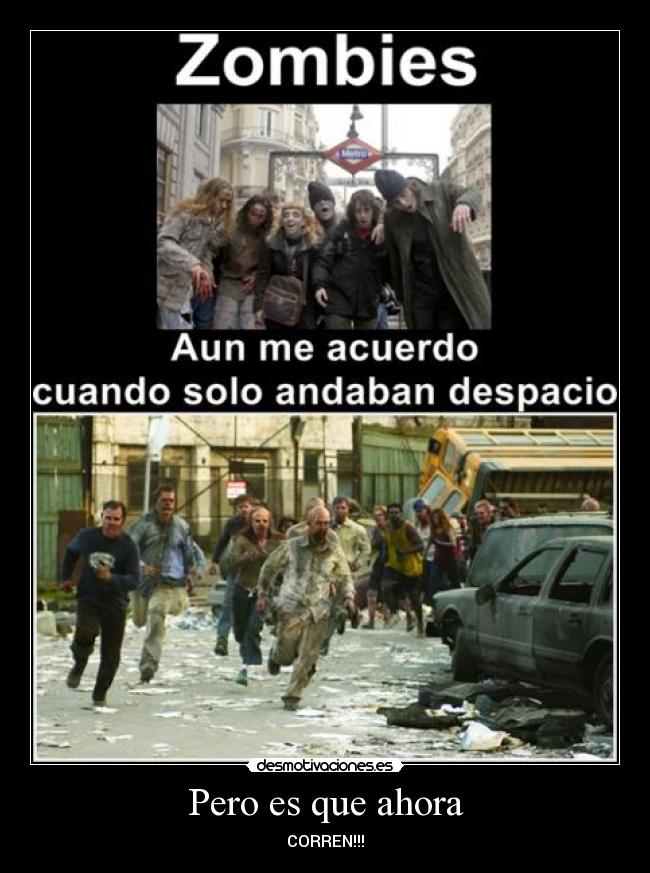 Pero es que ahora - CORREN!!!