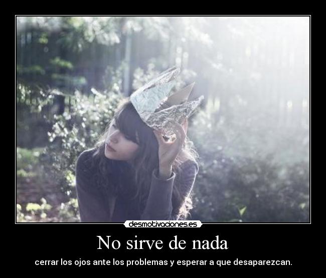 No sirve de nada -