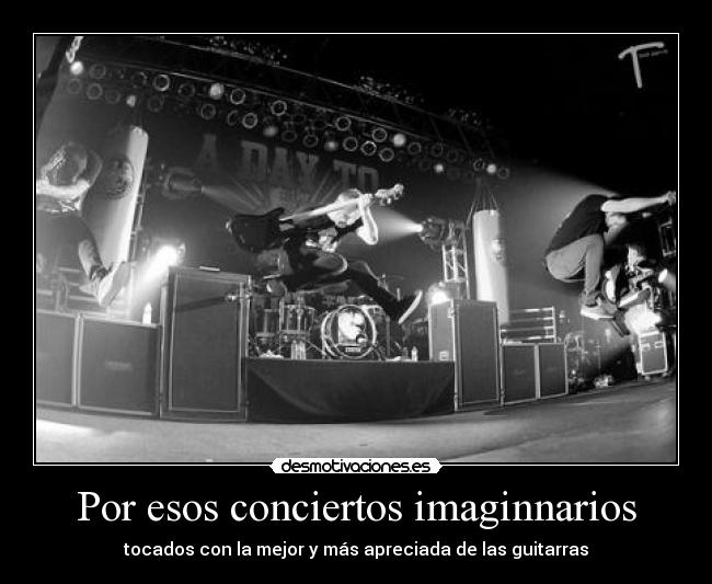 Por esos conciertos imaginnarios - tocados con la mejor y más apreciada de las guitarras