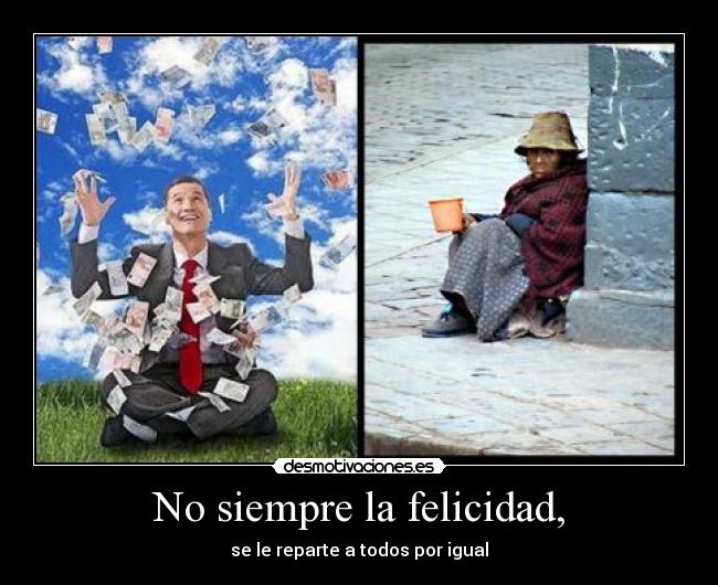 No siempre la felicidad, - 