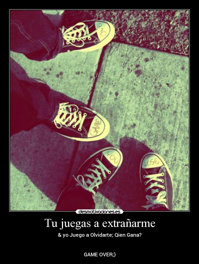 Tu juegas a extrañarme -