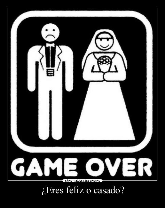 ¿Eres feliz o casado? -