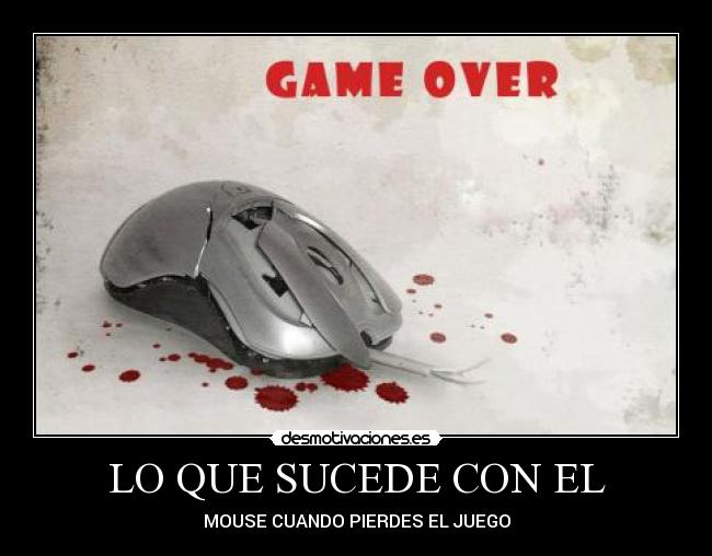 LO QUE SUCEDE CON EL - MOUSE CUANDO PIERDES EL JUEGO