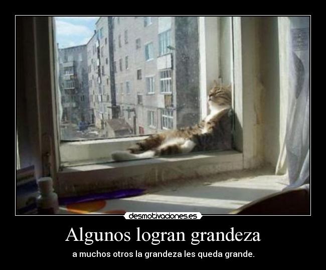 Algunos logran grandeza -