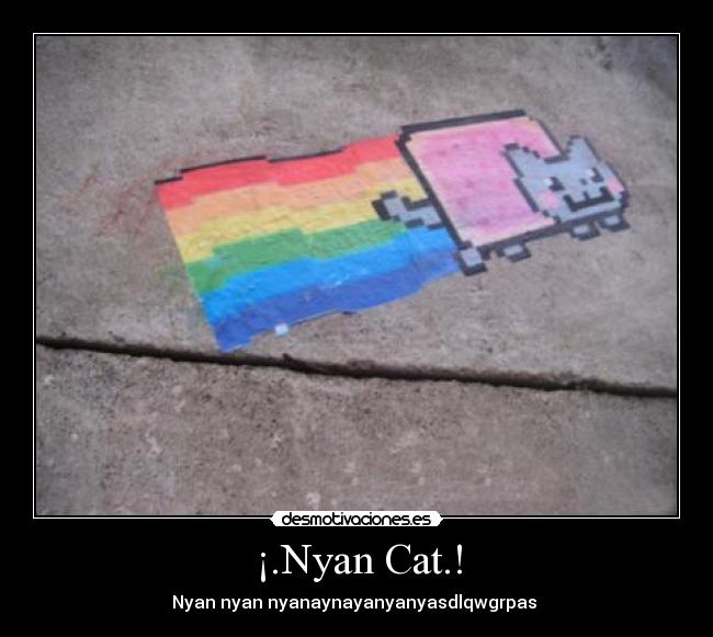 ¡.Nyan Cat.! - Nyan nyan nyanaynayanyanyasdlqwgrpas ♫