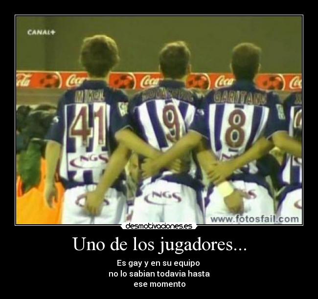Uno de los jugadores... -