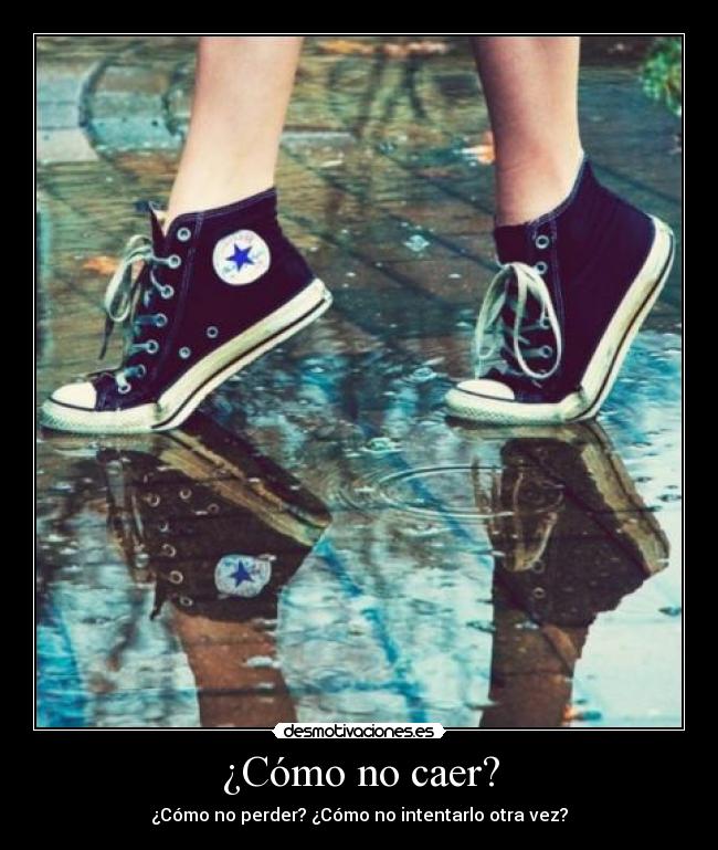 ¿Cómo no caer? -