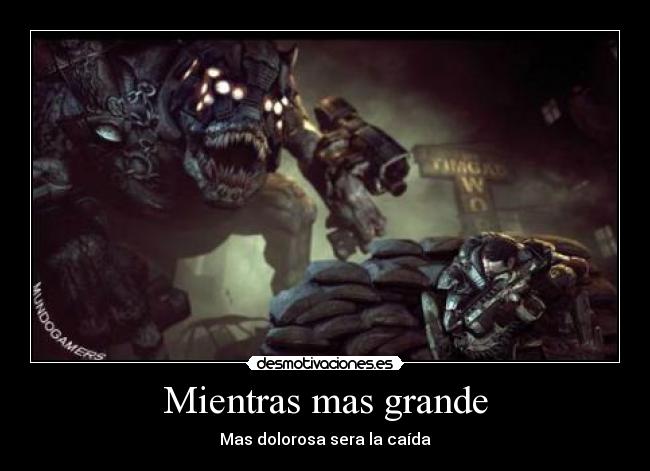 Mientras mas grande - Mas dolorosa sera la caída