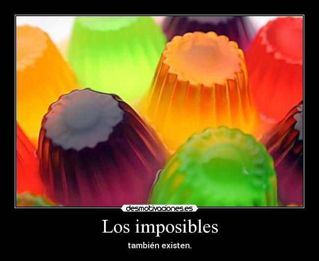 Los imposibles - también existen.