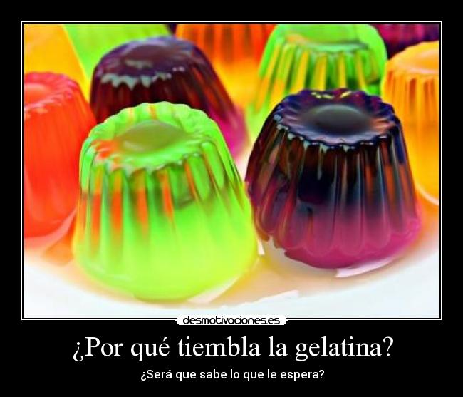 ¿Por qué tiembla la gelatina? -