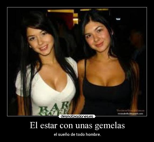 El estar con unas gemelas - el sueño de todo hombre.