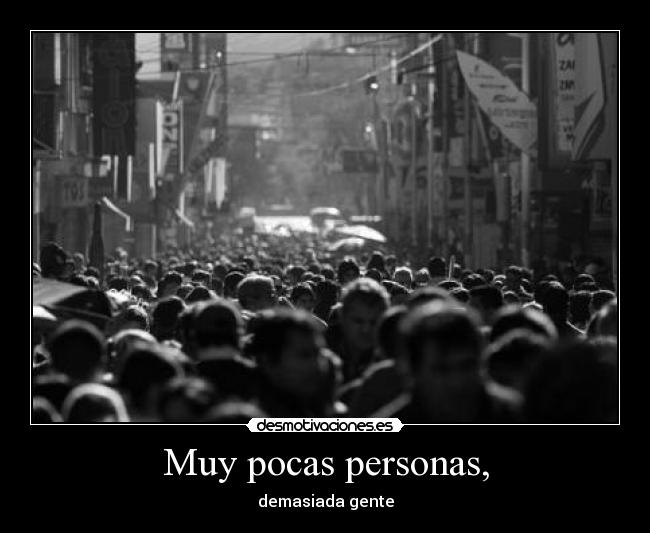 Muy pocas personas, - 