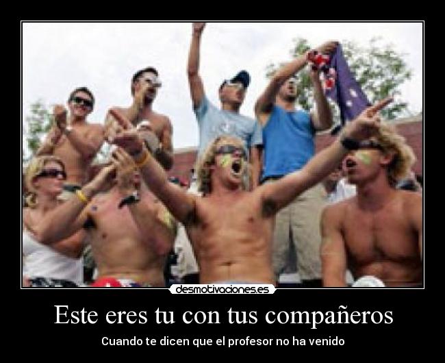 Este eres tu con tus compañeros - 