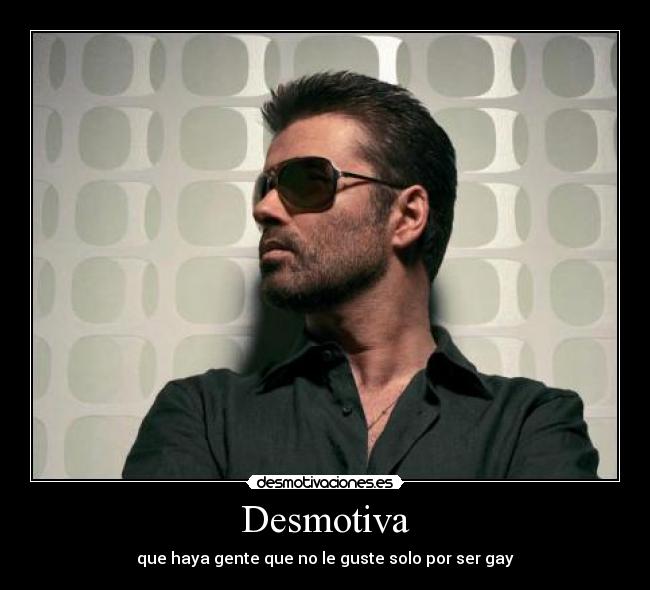 Desmotiva - que haya gente que no le guste solo por ser gay
