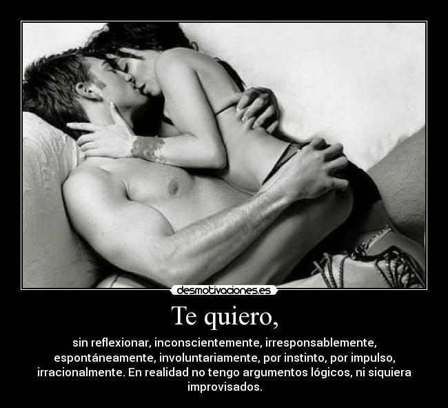 Te quiero, -