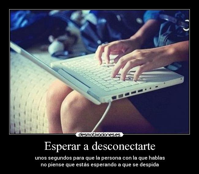 Esperar a desconectarte -