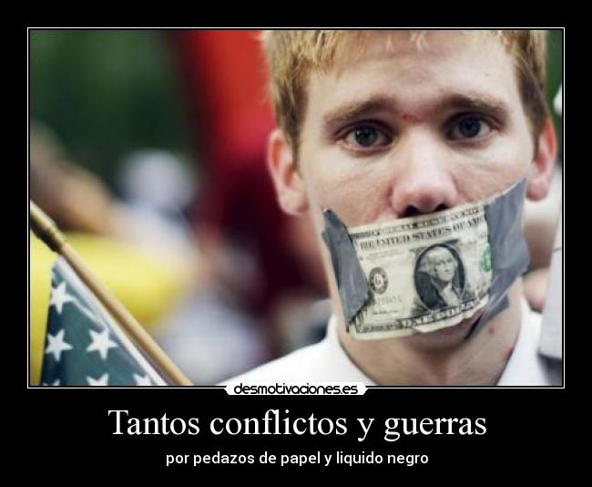 Tantos conflictos y guerras - por pedazos de papel y liquido negro