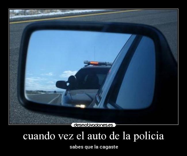 cuando vez el auto de la policia - sabes que la cagaste