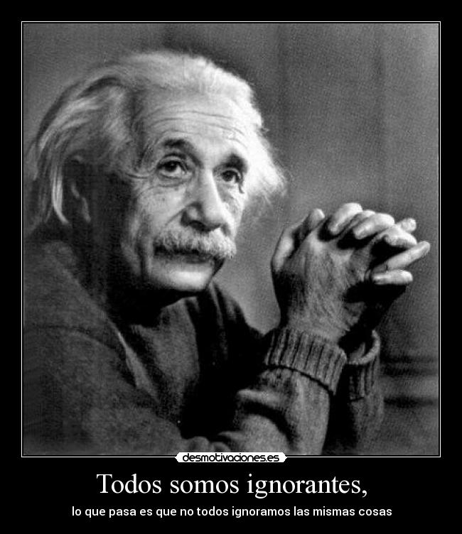 Todos somos ignorantes, - 