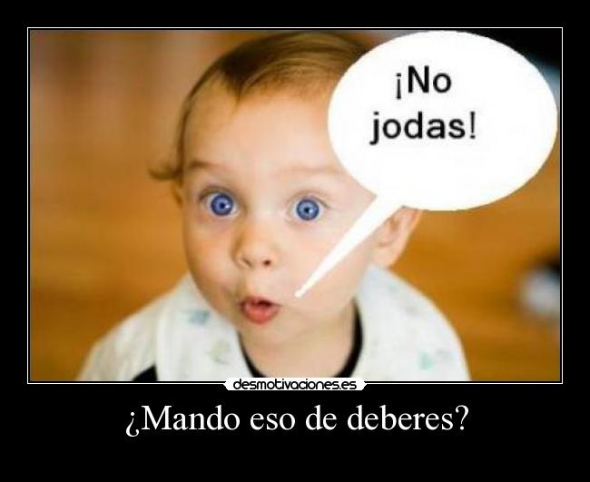 ¿Mando eso de deberes? - 