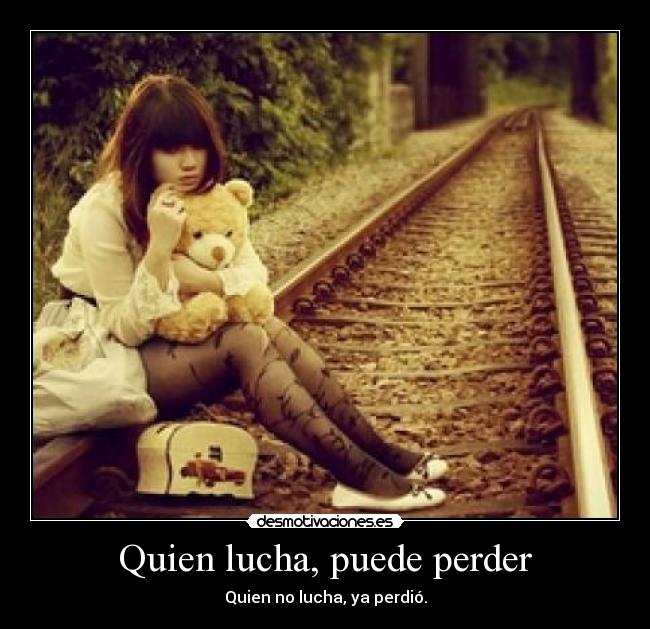 Quien lucha, puede perder -
