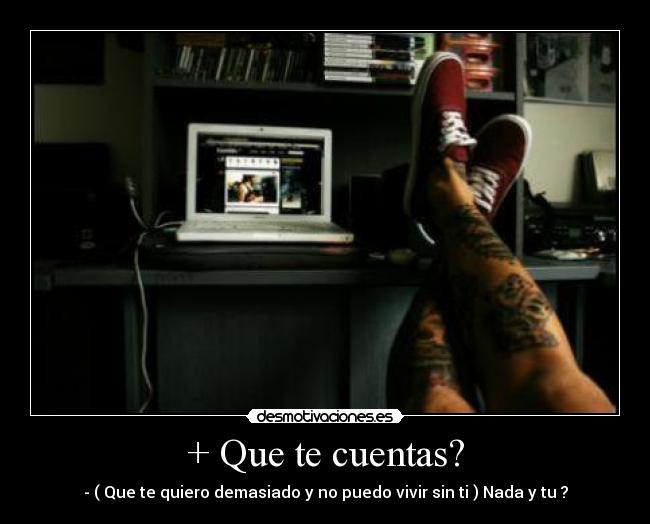 + Que te cuentas? - 