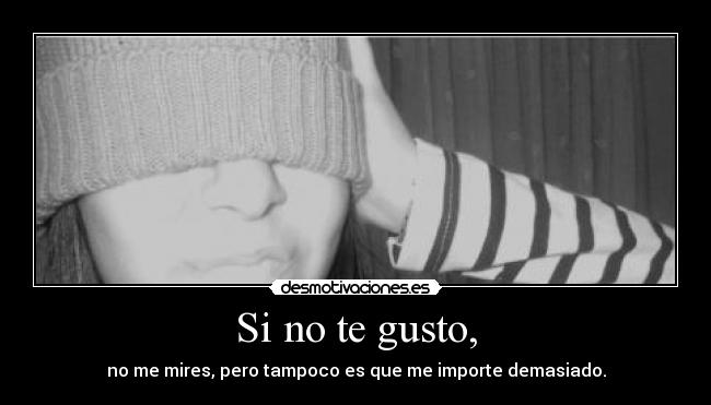 Si no te gusto, - 