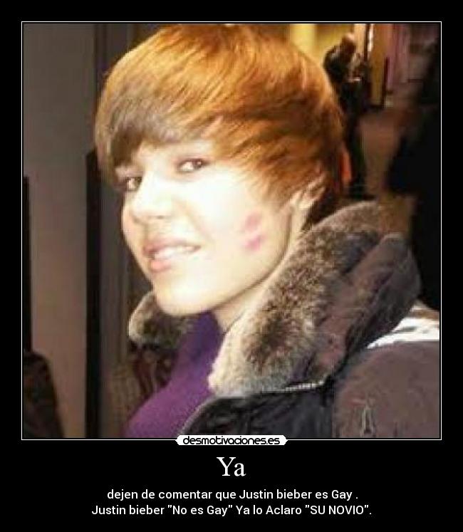 Ya - dejen de comentar que Justin bieber es Gay .
Justin bieber No es Gay Ya lo Aclaro SU NOVIO.