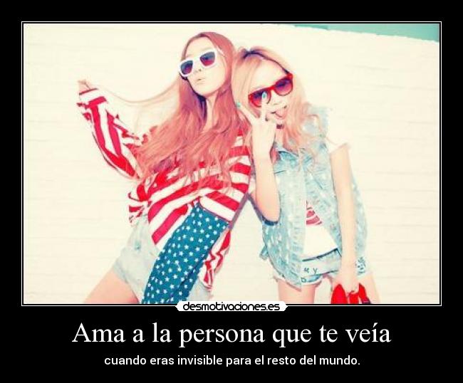 Ama a la persona que te veía -