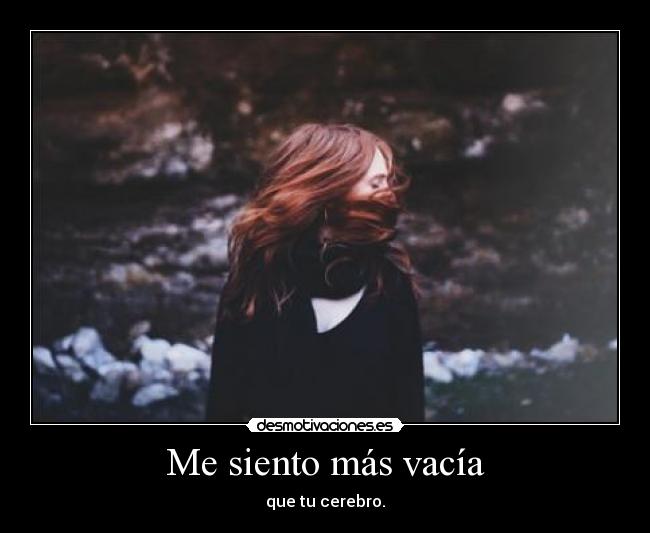 Me siento más vacía - 