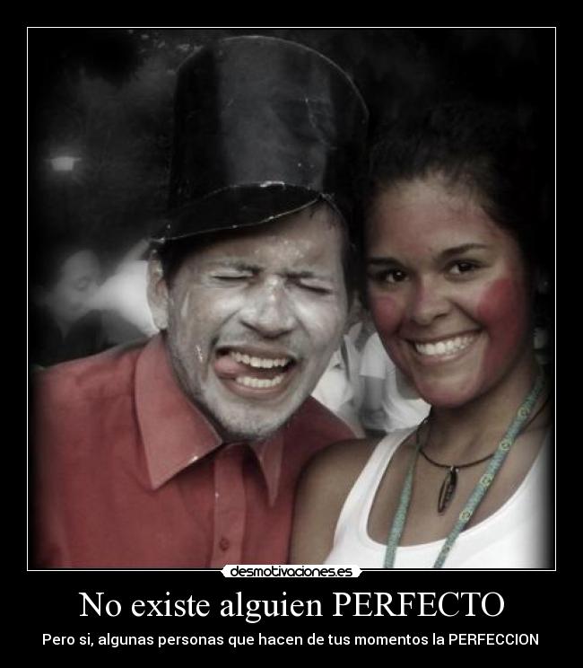 No existe alguien PERFECTO -