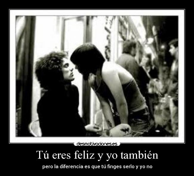 Tú eres feliz y yo también - 