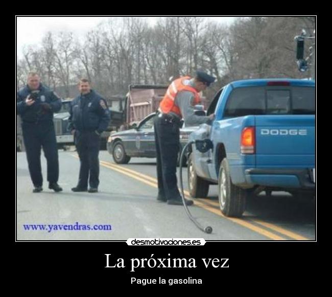 La próxima vez - Pague la gasolina
