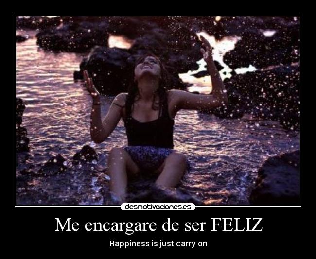 Me encargare de ser FELIZ - Happiness is just carry on