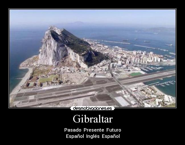 Gibraltar - Pasado Presente Futuro
Español Inglés Español