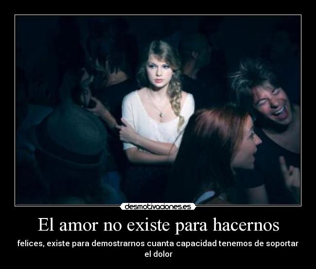 El amor no existe para hacernos -