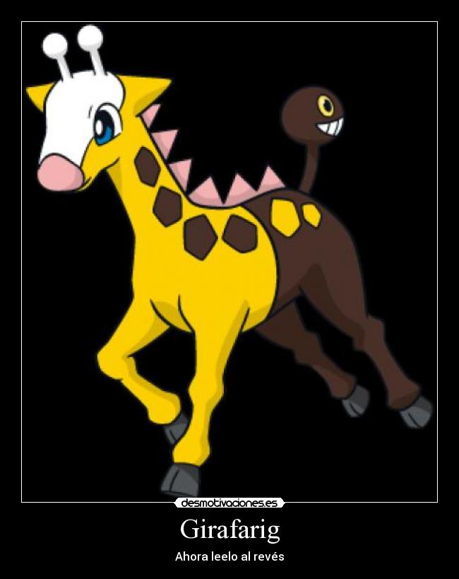 Girafarig - Ahora leelo al revés