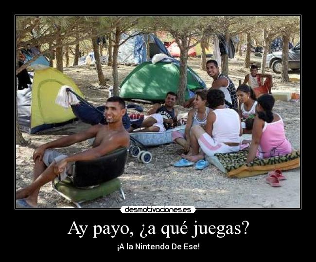 Ay payo, ¿a qué juegas? - ¡A la Nintendo De Ese!