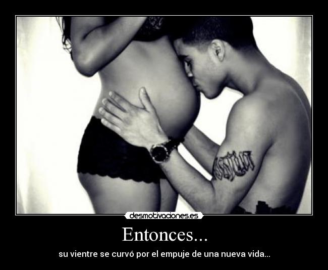 Entonces... -
